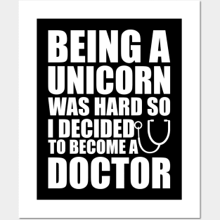 Doctor - Being a Unicorn was hard so I decided to become a doctor Posters and Art